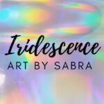 Iridescence Art By Sabra™️